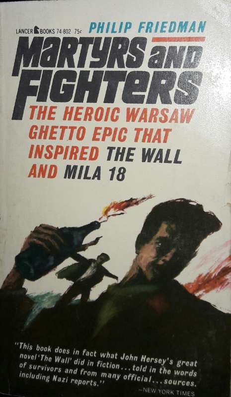 Martyrs And Fighters - Philip Friedman