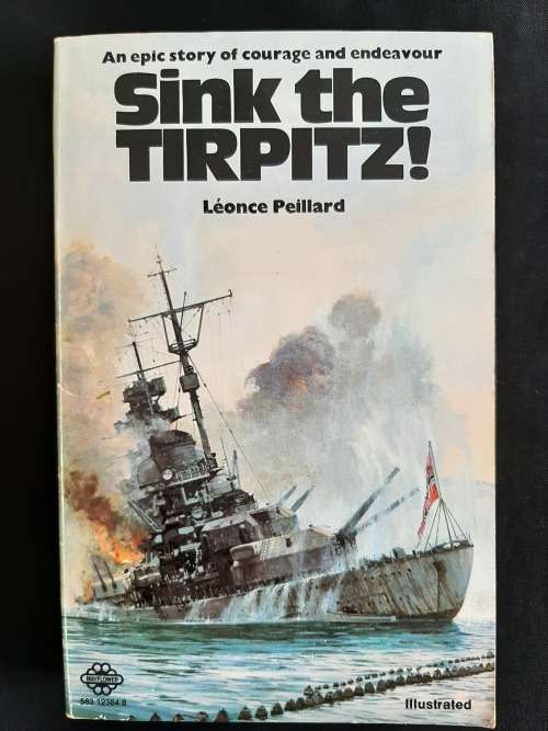 Sink the Tirpitz! : An epic story of courage & endeavour by Léonce Peillard