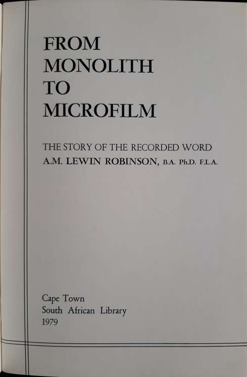 From Monolith to Microfilm: The Story of the Recorded Word by A. M. Lewin Robinson, B.A. Ph.D. F.L.A