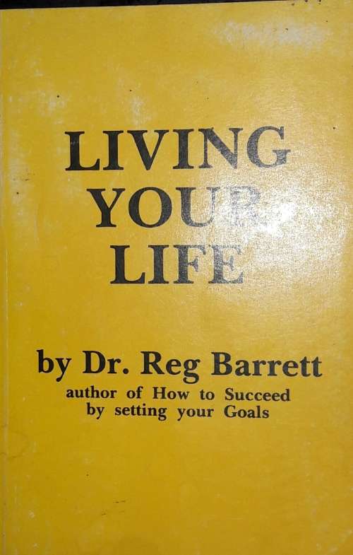 Living Your Life - By Dr. Reg Barrett