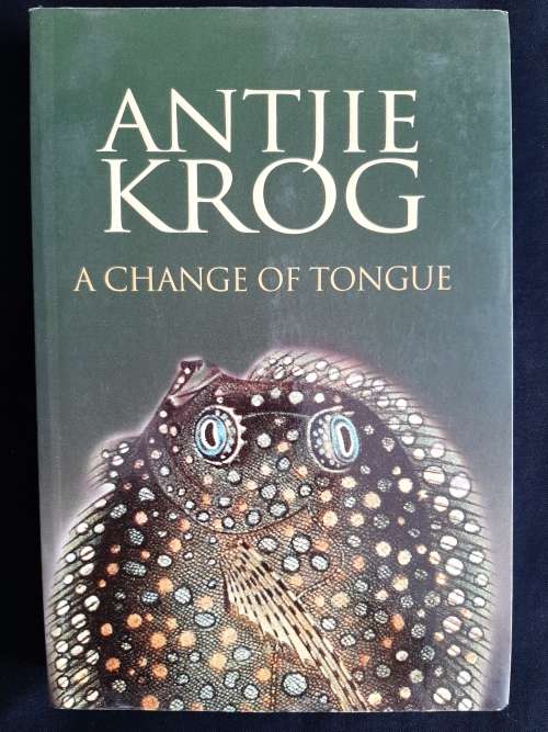 A Change of Tongue by Antjie Krog