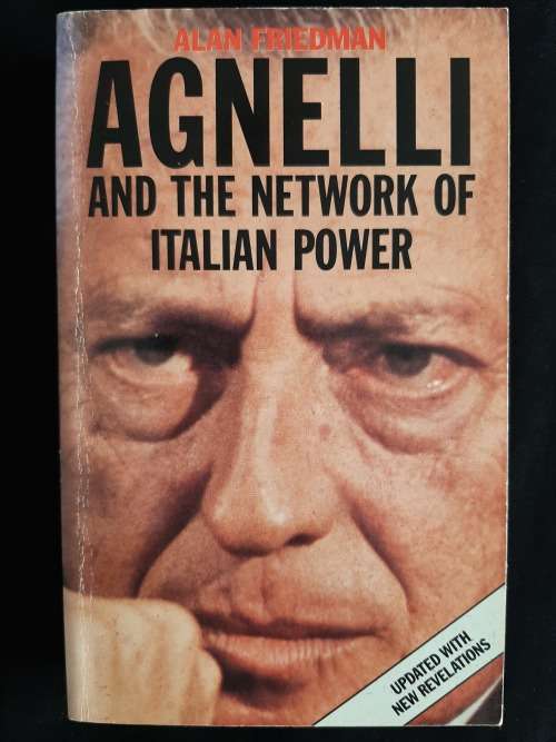 Agnelli & The Network of Italian Power by Alan Friedman
