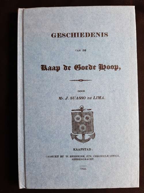 Geschiedenis van de Kaap De Goede Hoop by Mr. J. Suasso De Lima
