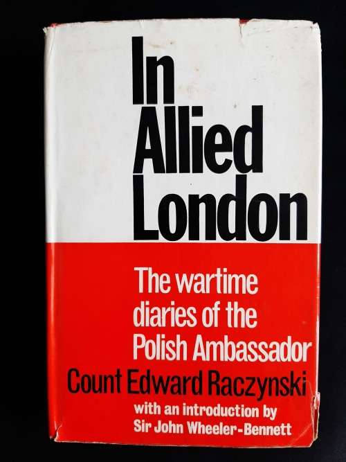 In Allied London by Count Edward Raczynski with an introduction by Sir John Wheeler-Bennett
