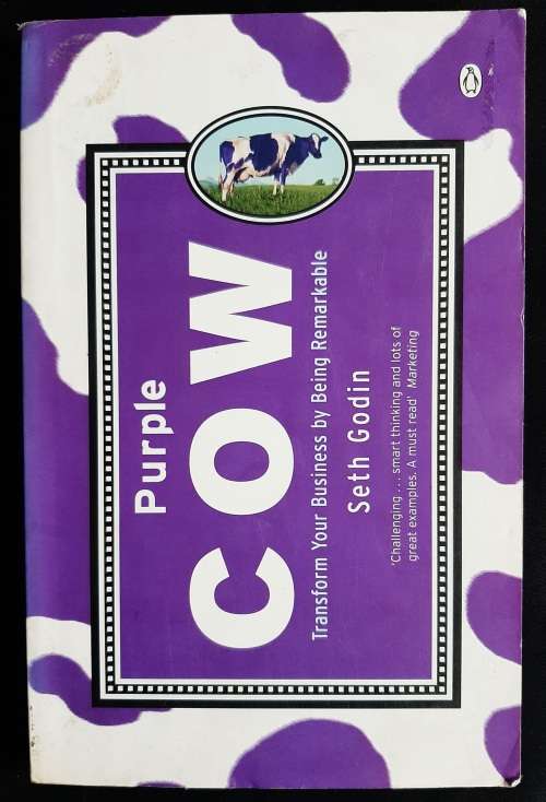 Purple Cow: Transform Your Business by Being Remarkable by Seth Godin