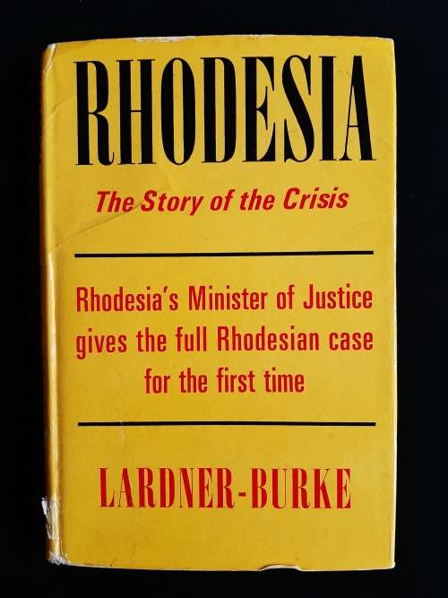 Rhodesia: The Story of the Crisis by Lardner-Burke