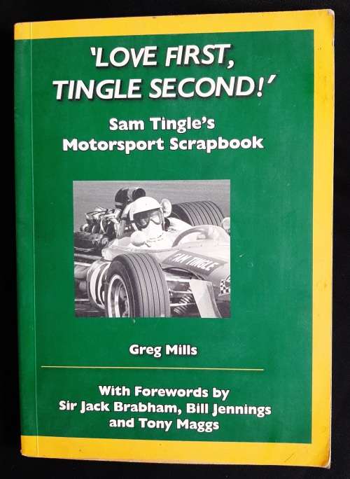 `Love First, Tingle Second` Sam Tingle`s Motorsport Scrapbook by Greg Mills