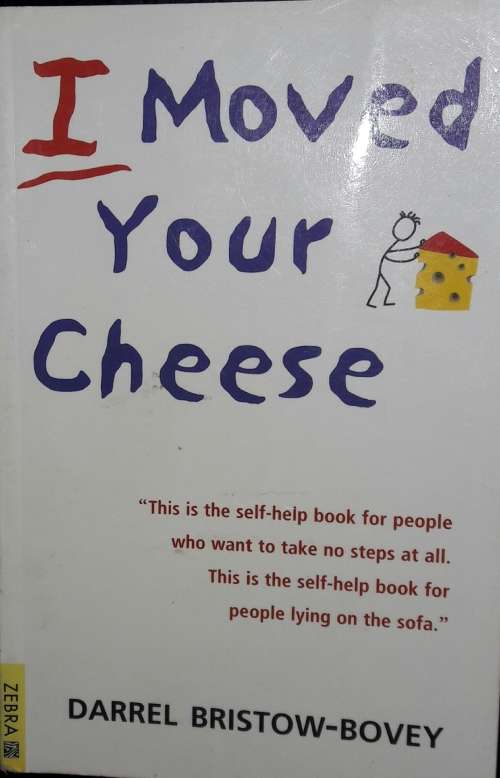 I Moved Your Cheese - Darrel Bristow-Bovey