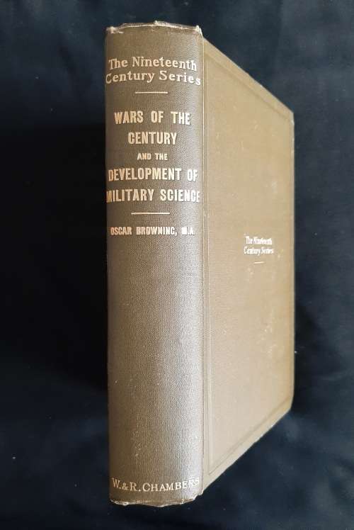 Wars of The Century & The Development of Military Science by Oscar Browning, M.A.