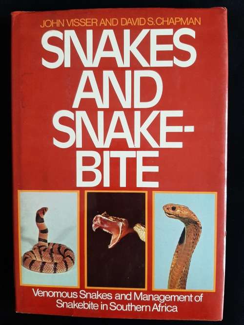 Snakes & Snakebite by John Visser & David S. Chapman