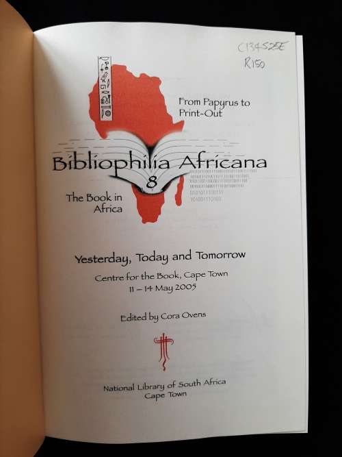 Bibliophilia Africana 8, 11 - 14 May 2005 Edited by Cora Ovens