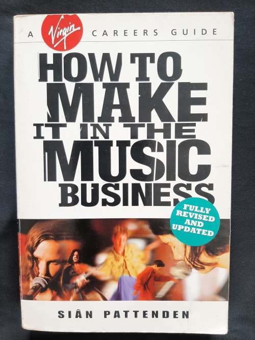 How to make it in the Music Business by Siân Pattenden