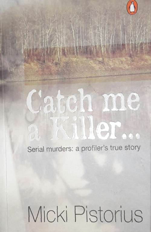 Catch Me A Killer - Micki Pistorius