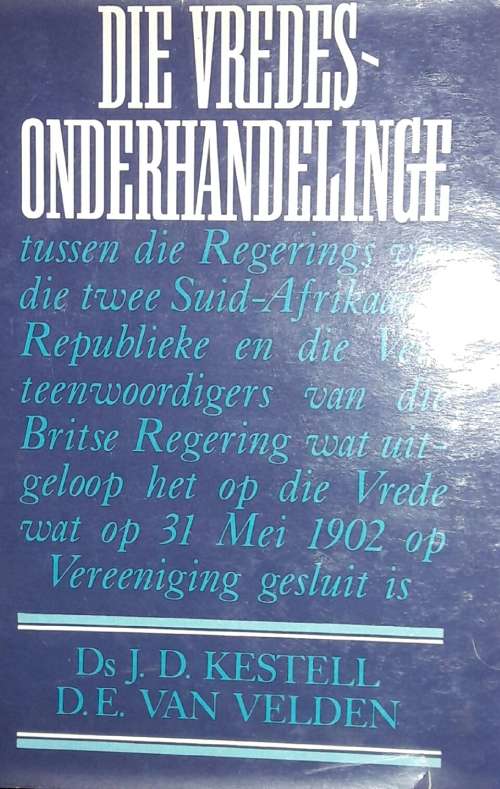 Die Vredes-Onderhandelinge - Ds J D Kestell - D E Van Velden