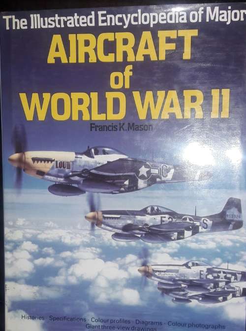 The Illustrated Encyclopedia of Major Aircraft of World War II - Francis K Mason