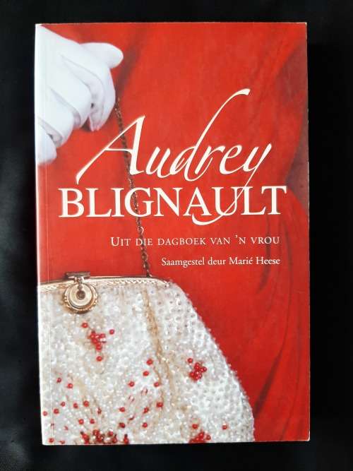 Audrey Blignault: Uit die Dagboek van n Vrou saamgestel deur Marié Heese