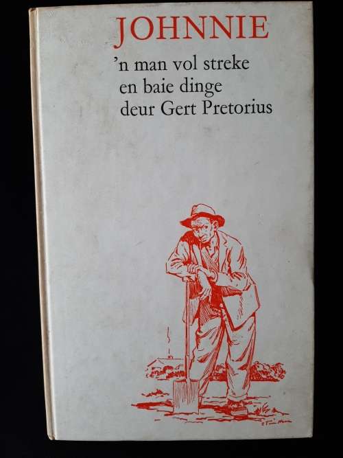 Johnnie: n Man vol Streke & Baie Dinge deur Gert Pretorius