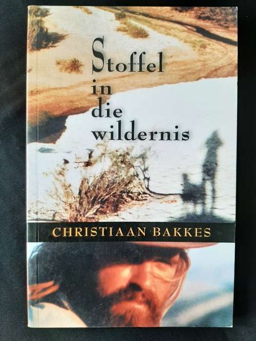 Stoffel in die Wildernis by Christiaan Bakkes