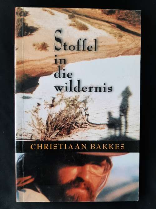 Stoffel in die Wildernis by Christiaan Bakkes