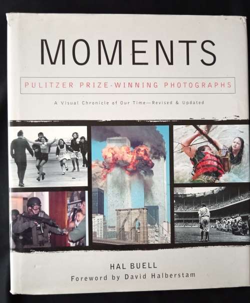 Moments: A Visual Chronicle of Our Time-Revised & Updated by Hal Buell