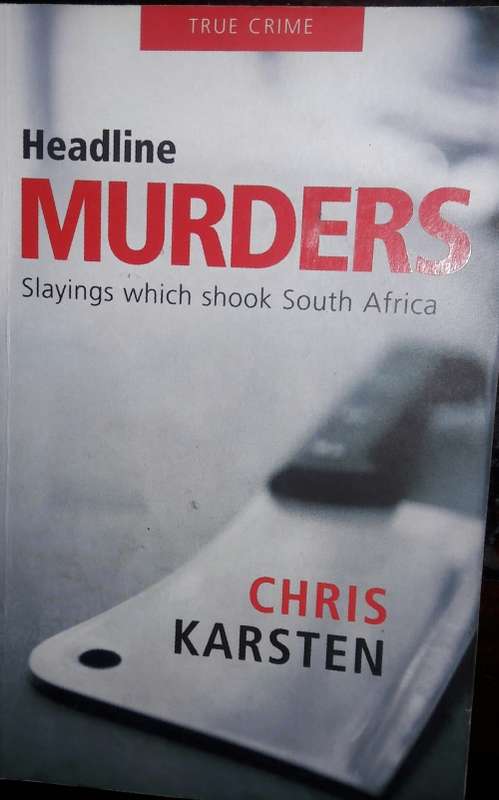 Headline Murders -Slayings Which Shook South Africa - Chris Karsten