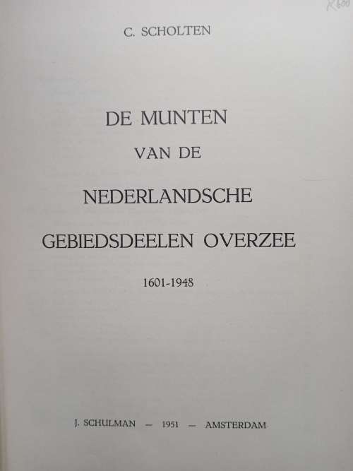 De Munten van De Nederlandsche Gebiedsdeelen Overzee 1601-1948 by C. Scholten