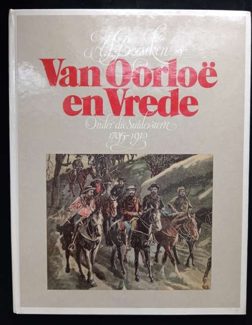 Van Oorloë & Vrede: Onder die Suidersterre 1795-1910 by A.J. Böeseken