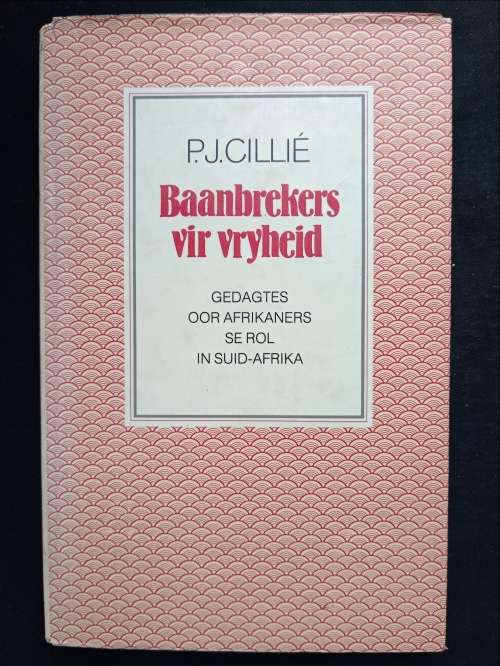 Baanbrekers vir Vryheid by P.J. Cillié