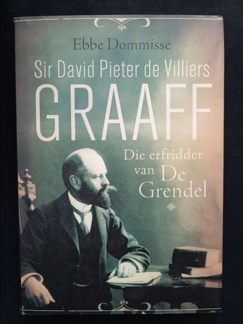 Sir David Pieter de Villiers Graaff: Die Erfridder van De Grendel by Ebbe Dommisse