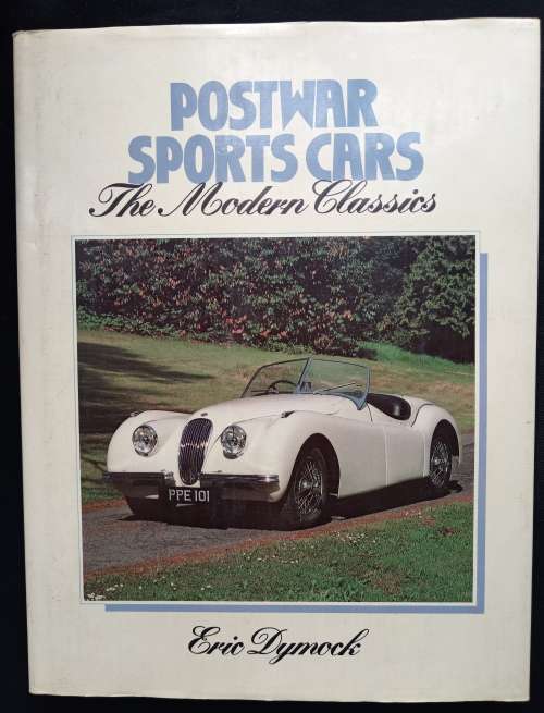Postwar Sports Cars: The Modern Classics by Eric Dymock