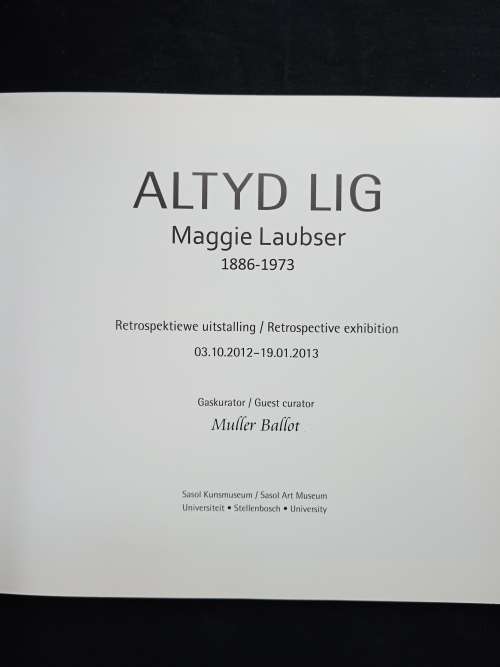 Altyd Lig - Maggie Laubser 1886-1973 ~ Retrospektiewe uitstalling/Restrospective exhibition