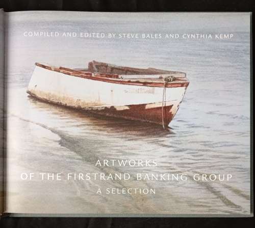 Artworks of the Firstrand Banking Group - Compiled & Edited by Steve Bales & Cynthia Kemp