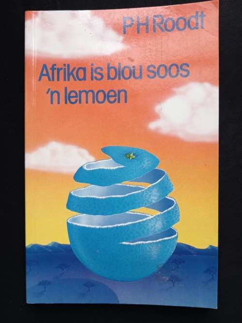 Afrika is blou soos n lemoen by PH Roodt
