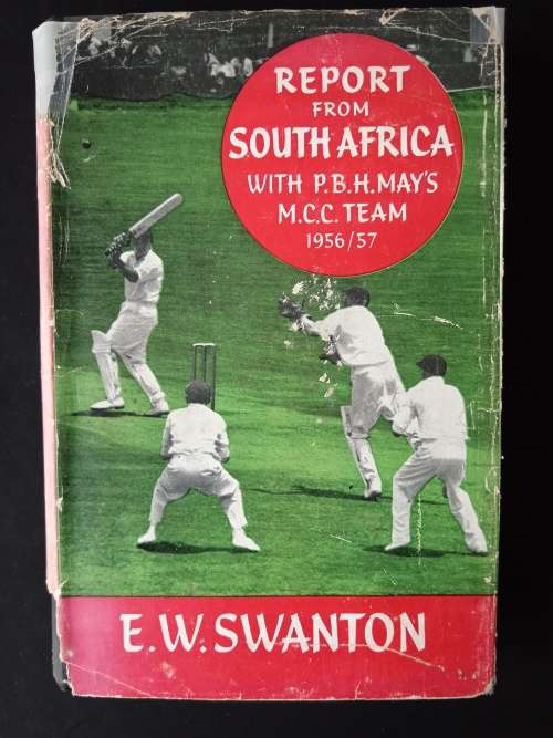 Report from South Africa with P.B.H. May`s M.C.C. Team 1956/57 by E.W. Swanton