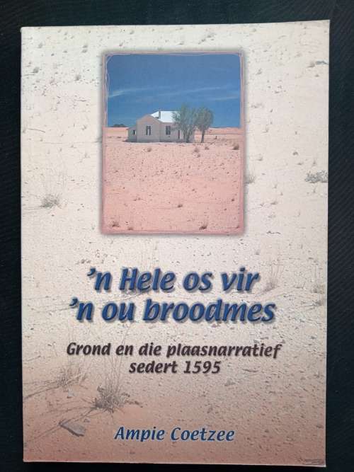 n Hele Os vir n Ou Broodmes: Grond & die plaasnarratief sedert 1595 by Ampie Coetzee