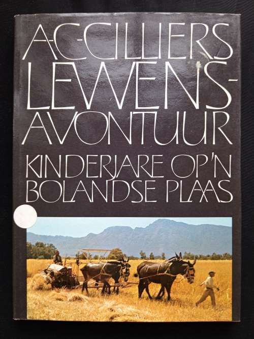 Prof A.C. Cilliers Lewensavontuur - Kinderjare op n Bolandse plaas (Book 1)