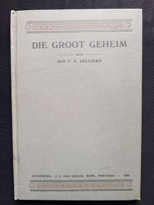 Die Groot Geheim by Jan F.E. Celliers