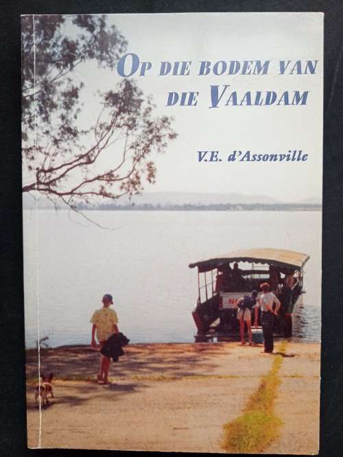 Op Die Bodem van Die Vaaldam by V.E. d`Assonville