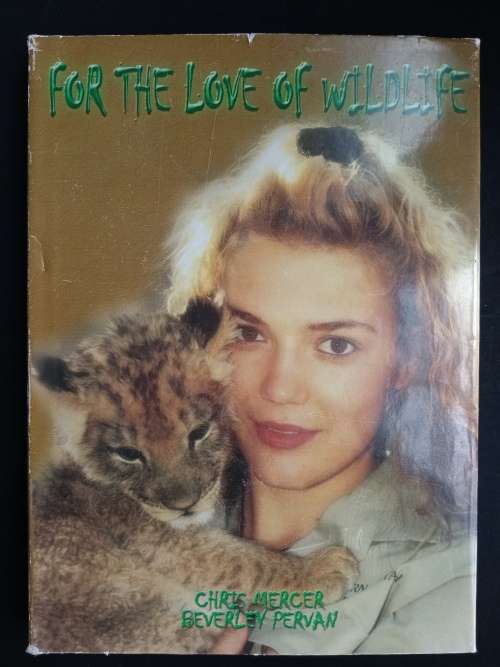 For The Love of Wildlife by Chris Mercer & Beverley Pervan