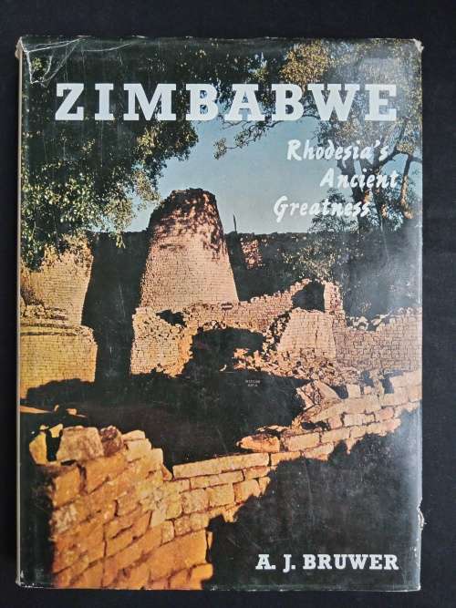 Zimbabwe: Rhodesia`s Ancient Greatness by A.J. Bruwer