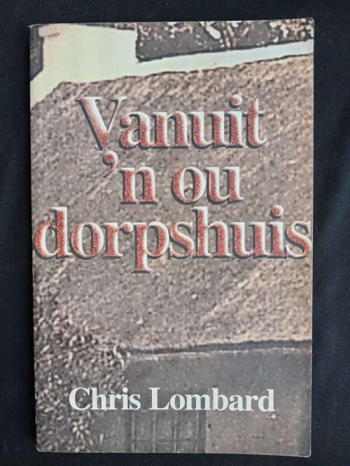 Vanuit n Ou Dorphuis by Chris Lombard
