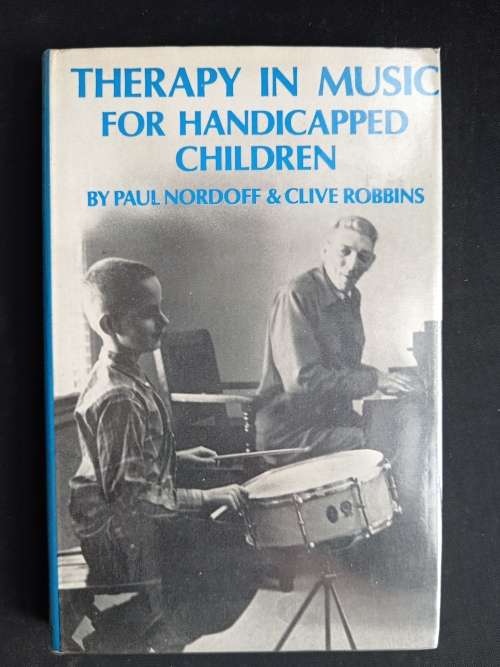 Therapy in Music for Handicapped Children by Paul Nordoff & Clive Robbins