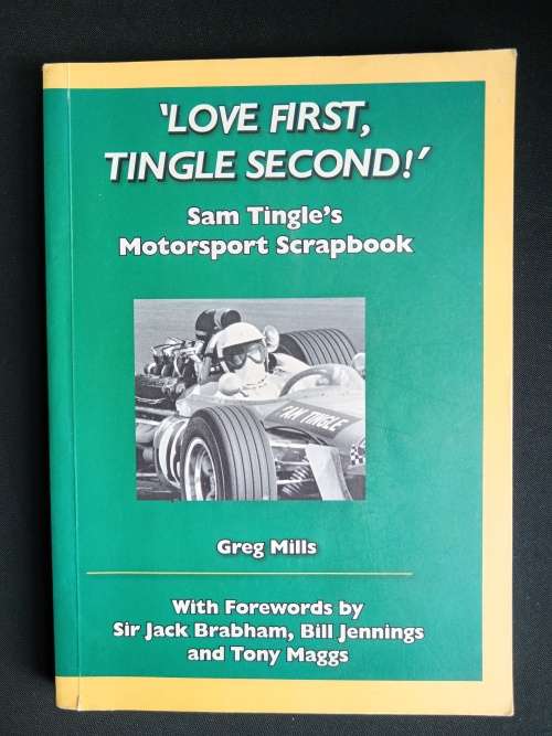 `Love First, Tingle Second! Sam Tingle`s Motorsport Scrapbook by Greg Mills