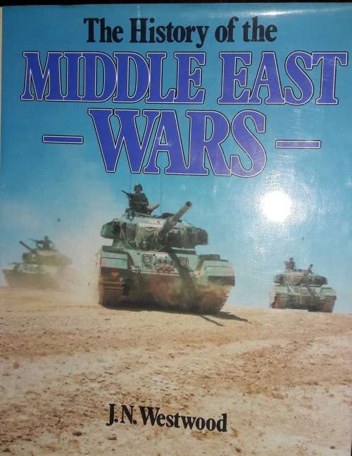 The History of the Middle East Wars - J N Westwood