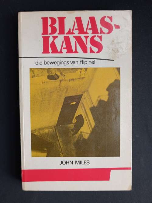 Blaaskans: Die Bewegings van Flip Nel by John Miles