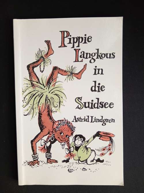 Pippie Langkous in die Suidsee by Astrid Lindgren