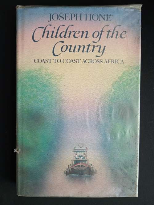 Children of the Country: Coast to Coast Across Africa by Joseph Hone