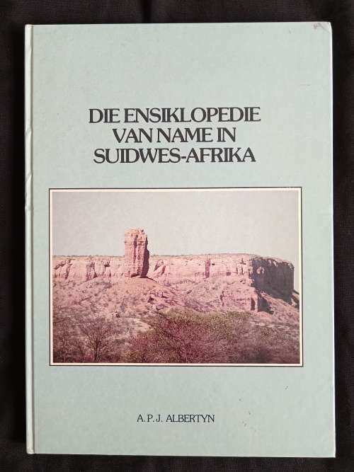 Die Ensiklopedie van Name in Suidwes-Afrika by A.P.J. Albertyn