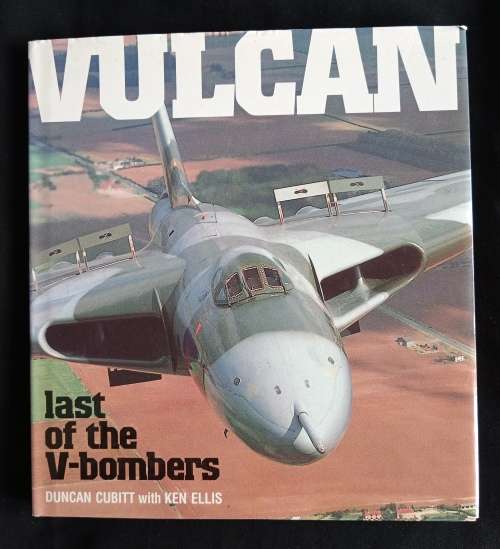 Vulcan: Last of the V-bombers by Duncan Cubitt with Ken Ellis