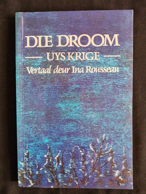 Die Droom by Uys Krige Vertaal deur Ina Rousseau